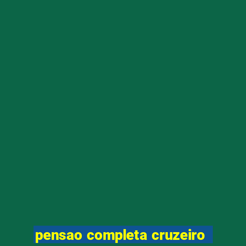 pensao completa cruzeiro